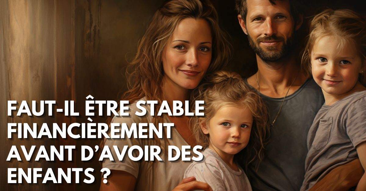Faut-il être stable financièrement avant d’avoir des enfants ...