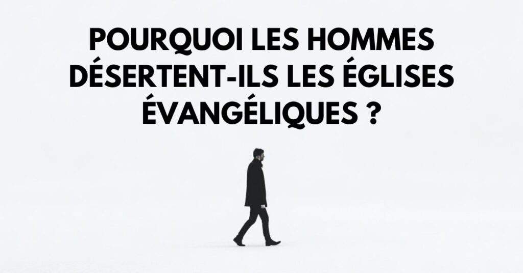 Pourquoi les hommes désertent-ils les églises évangéliques ?